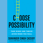 LOCAL>> Sukhinder Singh Cassidy – Choose Possibility: How to Master Risk and Thrive